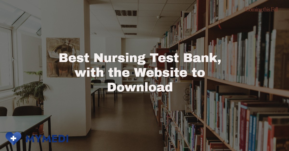 Best Nursing Test Bank, with the Website to Download