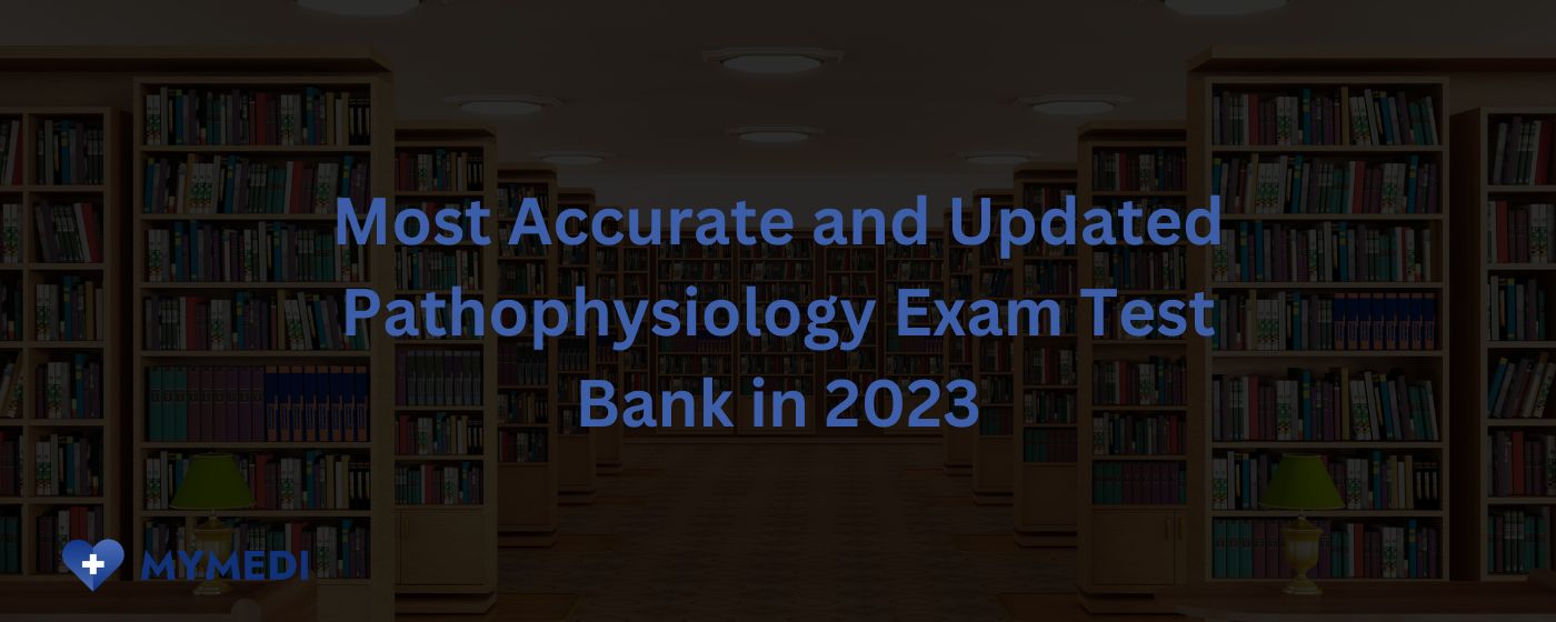 Pathophysiology Exam Test Bank